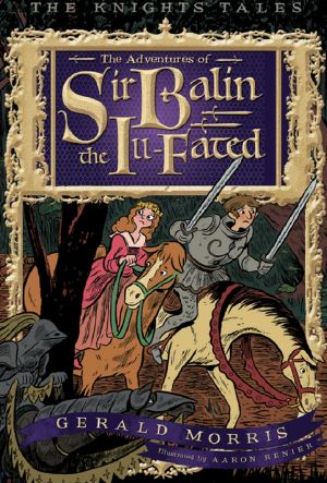 [Knights' Tales 04] • The Adventures of Sir Balin the Ill-Fated